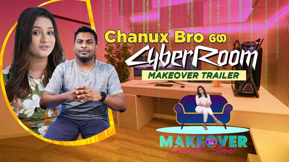 Cyber Room Makeover with Chanux Bro